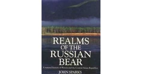 Realms Of The Russian Bear A Natural History Of Russia And The Central