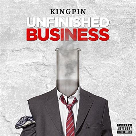Unfinished Business Explicit By Kingpin On Amazon Music