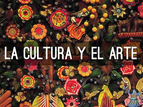 El Arte Y La Cultura By Rebeca Aguilera