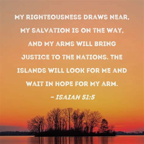Isaiah 515 My Righteousness Draws Near My Salvation Is On The Way