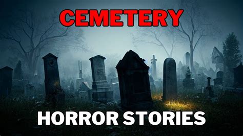 Creepy True Cemetery Horror Stories YouTube