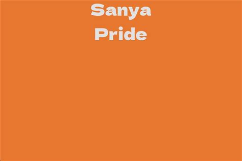 Sanya Pride Facts Bio Career Net Worth Aidwiki