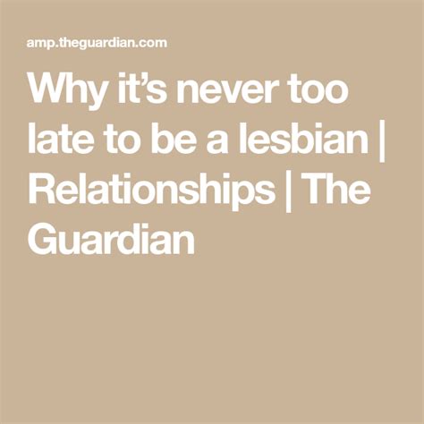 Why Its Never Too Late To Be A Lesbian Relationships The Guardian