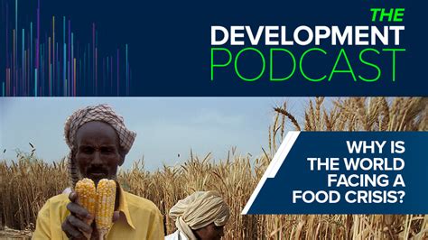 Why Is The World Facing A Food Crisis The Development Podcast 2022