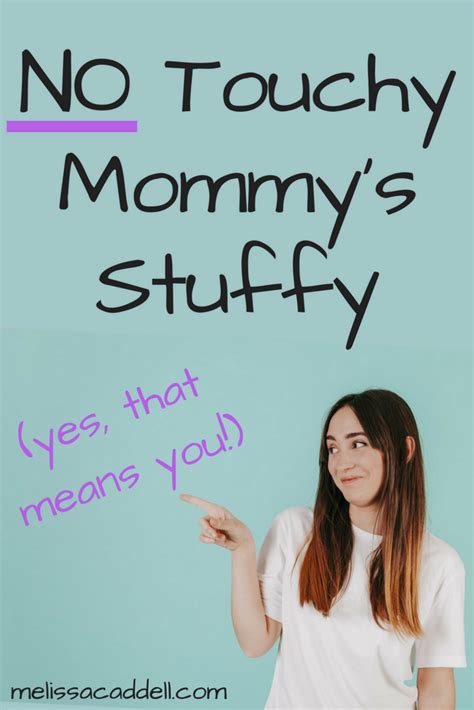 No Touchy Mommys Stuffy ⋆ Melissa Caddell Quotes About Motherhood