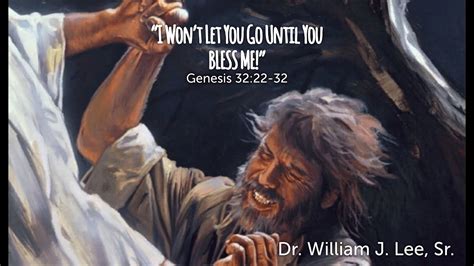 I Wont Let You Go Until You Bless Me Dr William J Lee Sr