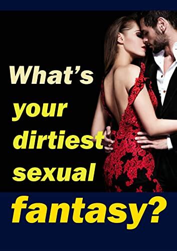 Whats Your Dirtiest Sexual Fantasy Ebook Nath Rupan Nath Rupan Amazon Co Uk Kindle Store