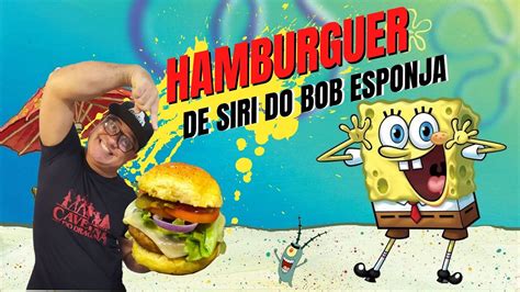 Como Fazer O Hambúrguer De Siri Do Bob Esponja Youtube