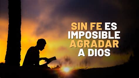 La Fe En Dios Y Que Nos Dice La Biblia Acerca De Esto