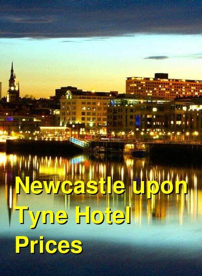 How Much Do Hotels Cost In Newcastle Upon Tyne Hotel Prices For