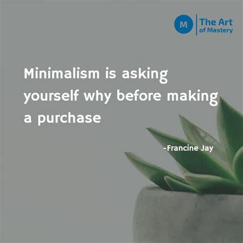 Best Minimalism Quotes That Will Change Your Life The Art Of Mastery