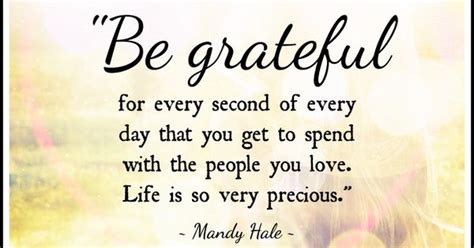 Be Grateful For Every Second Of Every Day That You Get To
