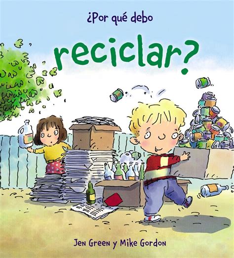 ¿por Que Debo Reciclar Jen Green Comprar El Libro Recycling