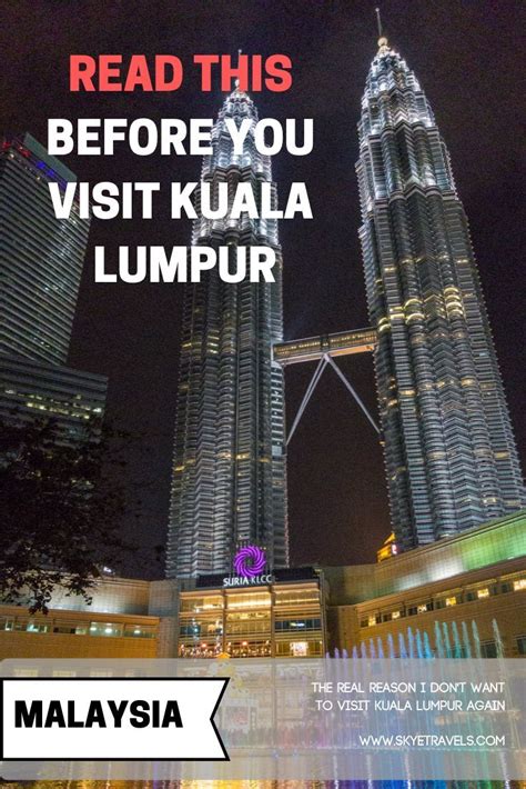Dont Visit Kuala Lumpur Pin Skye Travels