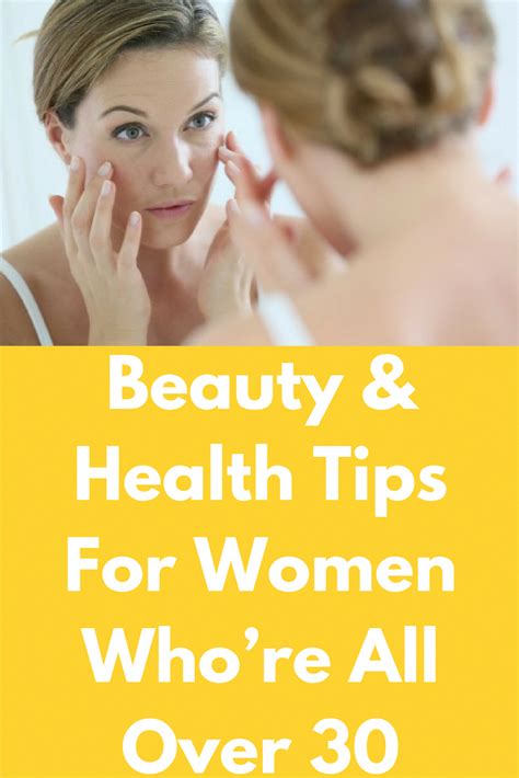Beauty Health Tips For Women Whore All Over 30 This Article