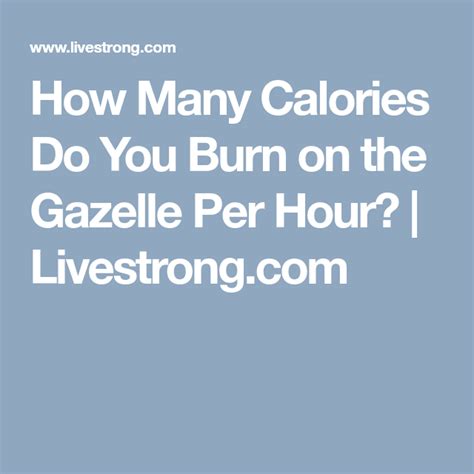 How Many Calories Do You Burn On The Gazelle Per Hour Low