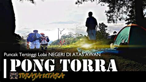 PONG TORRA Puncak Tertinggi Lolai NEGERI DI ATAS AWAN Toraja Indonesia Perjalanan Wisata