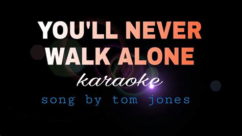 Youll Never Walk Alone Tom Jones Karaoke Youtube