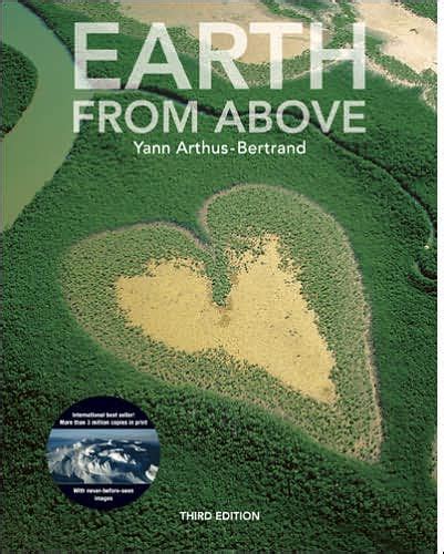 During his career he discovered the beauty of the by adding the earth from above gadget to their homepage, users can discover a new photograph each day and pinpoint its location on google maps. Earth from Above by Yann Arthus-Bertrand, Jean-Robert ...