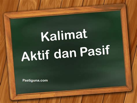 Yuk belajar cara mengubah aktif menjadi pasif dan sebaliknya. Apa itu Kalimat Aktif dan Pasif ? Pengertian, Ciri-ciri ...