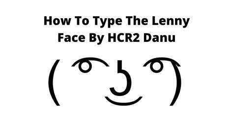 How To Type The Lenny Face ͡° ͜ʖ ͡° ͡° ͜ʖ ͡° Youtube