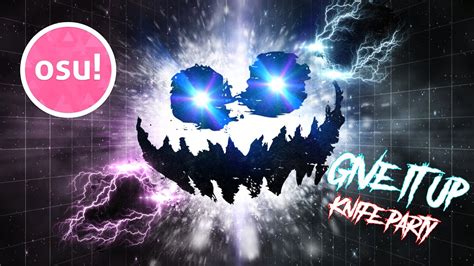 give it up by knife party 4 59 osu youtube