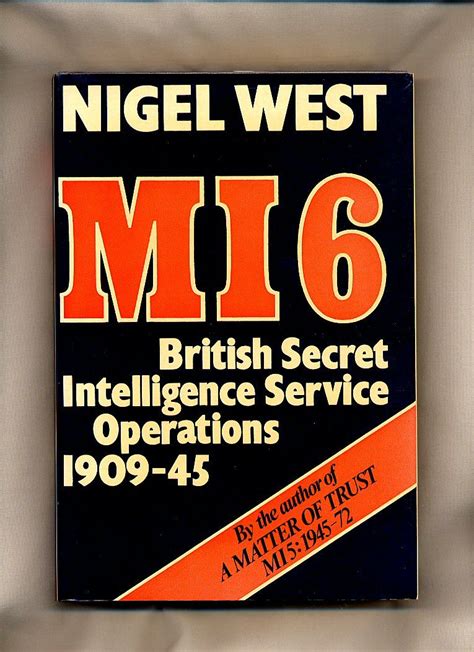 We work secretly overseas, developing foreign contacts and gathering intelligence that helps to make the uk safer and more prosperous. MI6 British Secret Intelligence Service Operations 1909-45 ...