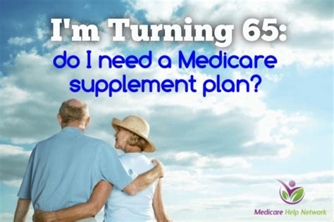 Im Turning 65 Do I Need A Medicare Supplement Plan Senior