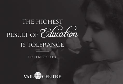 The Highest Result Of Education Is Tolerance Helen Keller Helen