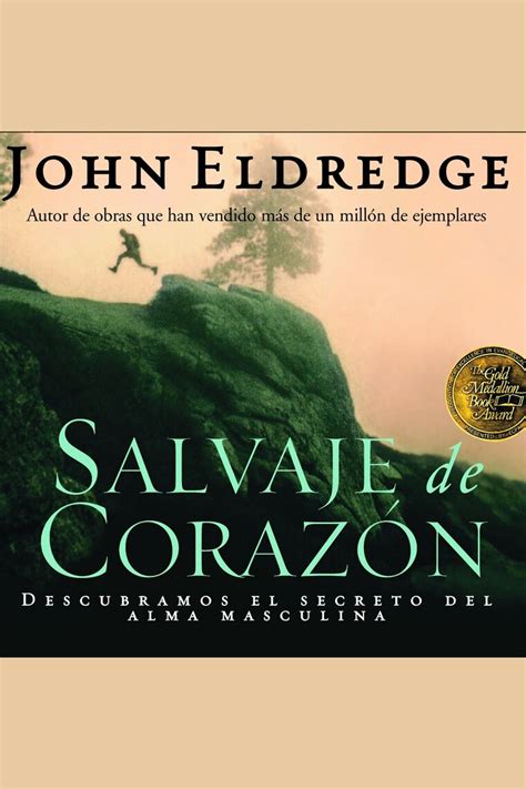 Salvaje De Corazon De John Eldredge Y Toni Pujos Audiolibro