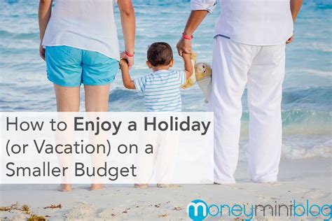 How To Enjoy A Holiday Or Vacation On A Smaller Budget