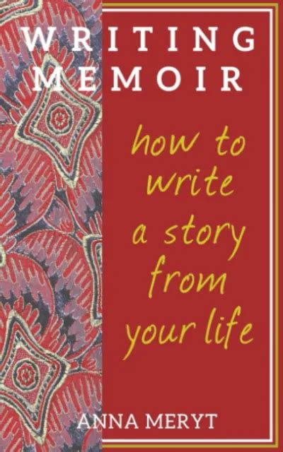 Writing Memoir How To Tell A Story From Your Life By Meryt Paperback