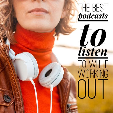 The Best Podcasts To Listen To While Working Out With Images