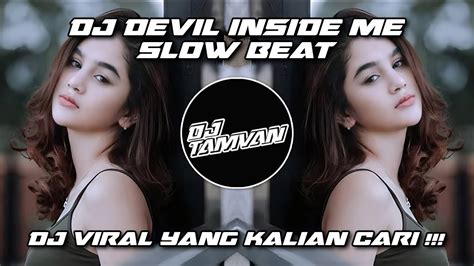 Dj Devil Inside Me Slow Beat Remix Santuy Viral Tiktok Terbaru