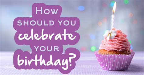 Birthday boxes contain everything one needs for a happy birthday! see content list below for complete inventory. How Should You Celebrate Your Birthday? - Quiz - Quizony.com