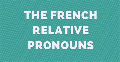 French Relative Pronouns Pronoms Relatifs Talk In French