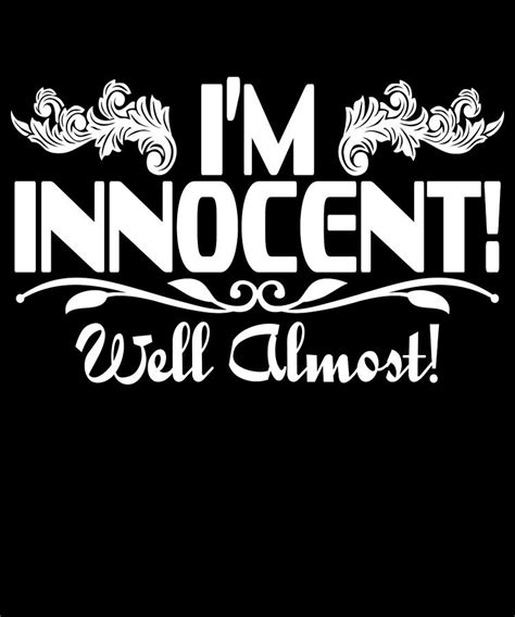 Im Innocent Well Almost Tee Design Perfect Joke To Mock Your Friends Out Go Get Them Now Mixed