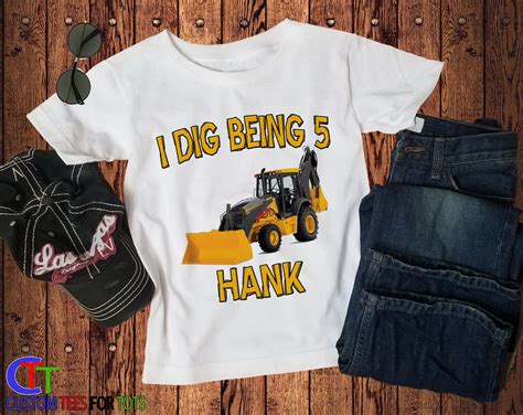 Backhoe Birthday Shirt I Dig Being Construction Birthday Shirt For