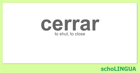 Cerrar Conjugation Of The Verb “cerrar” Scholingua