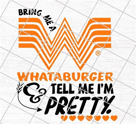 Bring Me A Whataburger And Tell Me Im Pretty Svg Png Dxf Epf Etsy