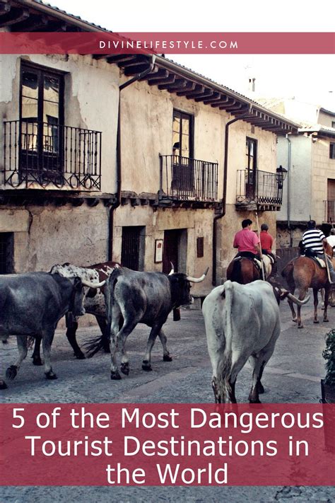 5 Of The Most Dangerous Tourist Destinations In The World