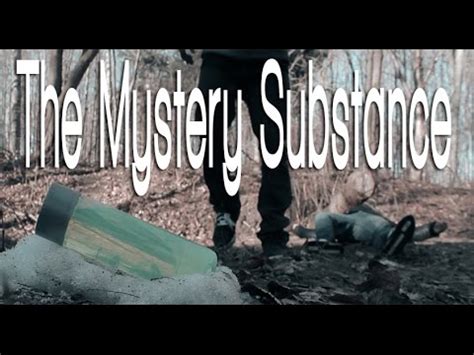 The Mystery Substance YouTube