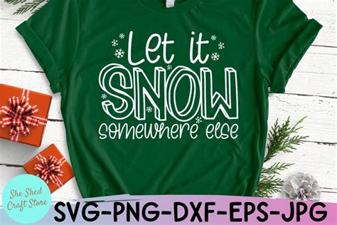 Let It Snow Somewhere Else Svg Funny Christmas 1482897