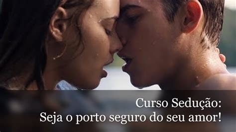 Curso Sedução Sexo Seja o Porto Seguro do seu AMOR YouTube