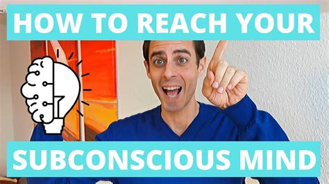 How To Reach Your Subconscious Mind And Make The Changes In Life You Always Desire Youtube