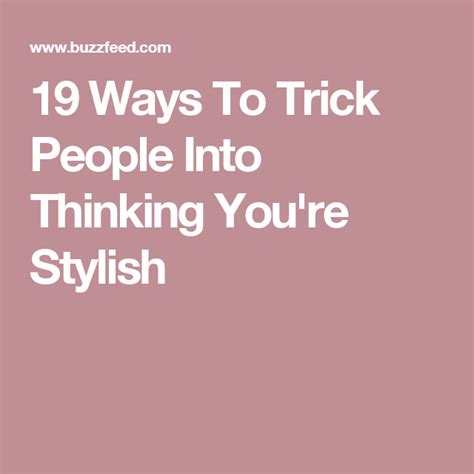 19 ways to trick people into thinking you re stylish stylish trick people