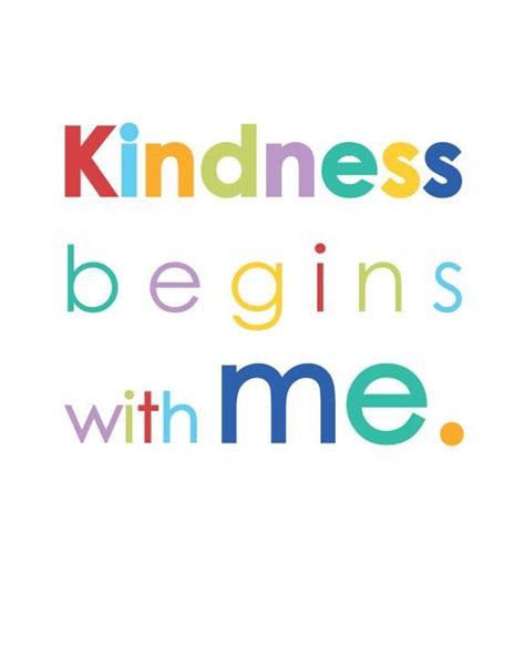 Kindness Begins With Me Great For Aubrees Room Kindness Quotes
