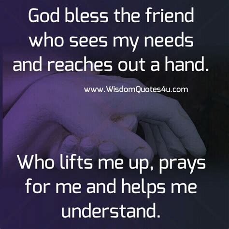 A Friend Who Sees My Needs And Reaches Out A Hand Wisdom Quotes