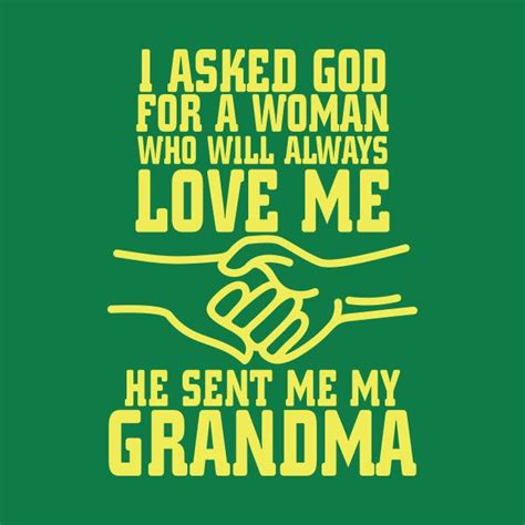 Check Out This Awesome I Asked God For A Woman Who Will Always Love Me Grandma Tee Design On