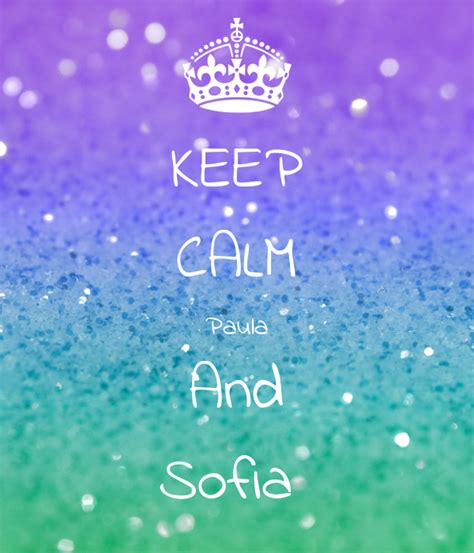 Keep Calm Paula And Sofia Poster Jokines Keep Calm O Matic